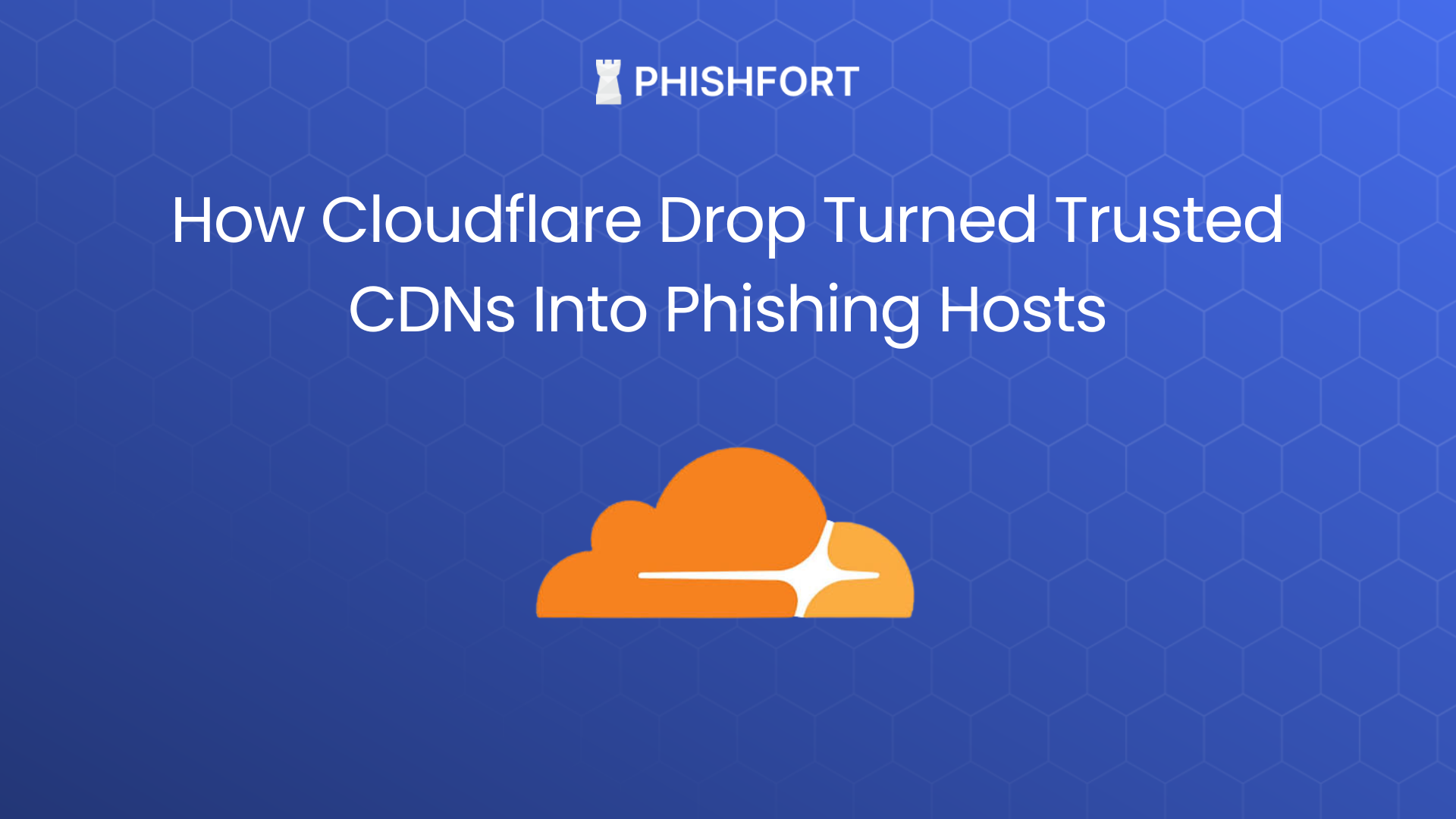 How Cloudflare Drop Turned Trusted CDNs Into Phishing Hosts