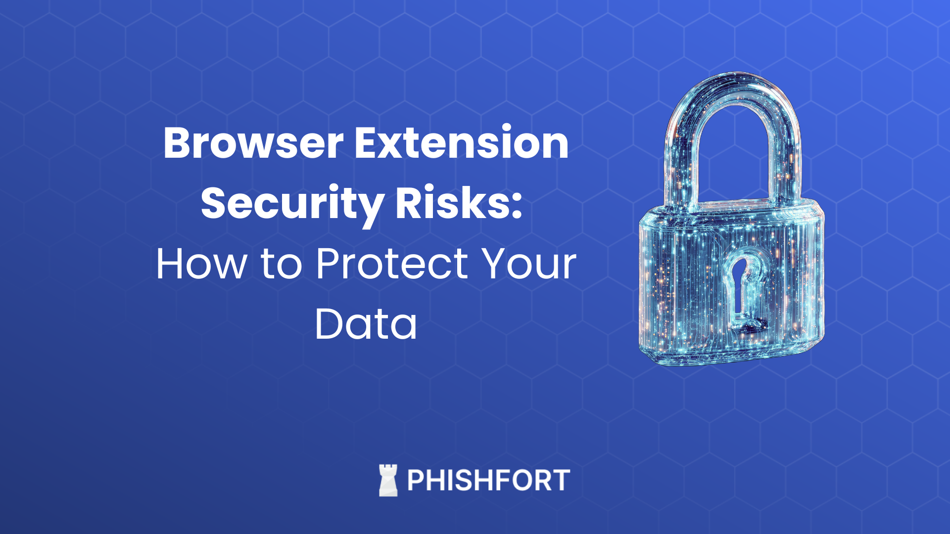 7 Critical Browser Extension Security Risks: How to Stay Safe in 2026