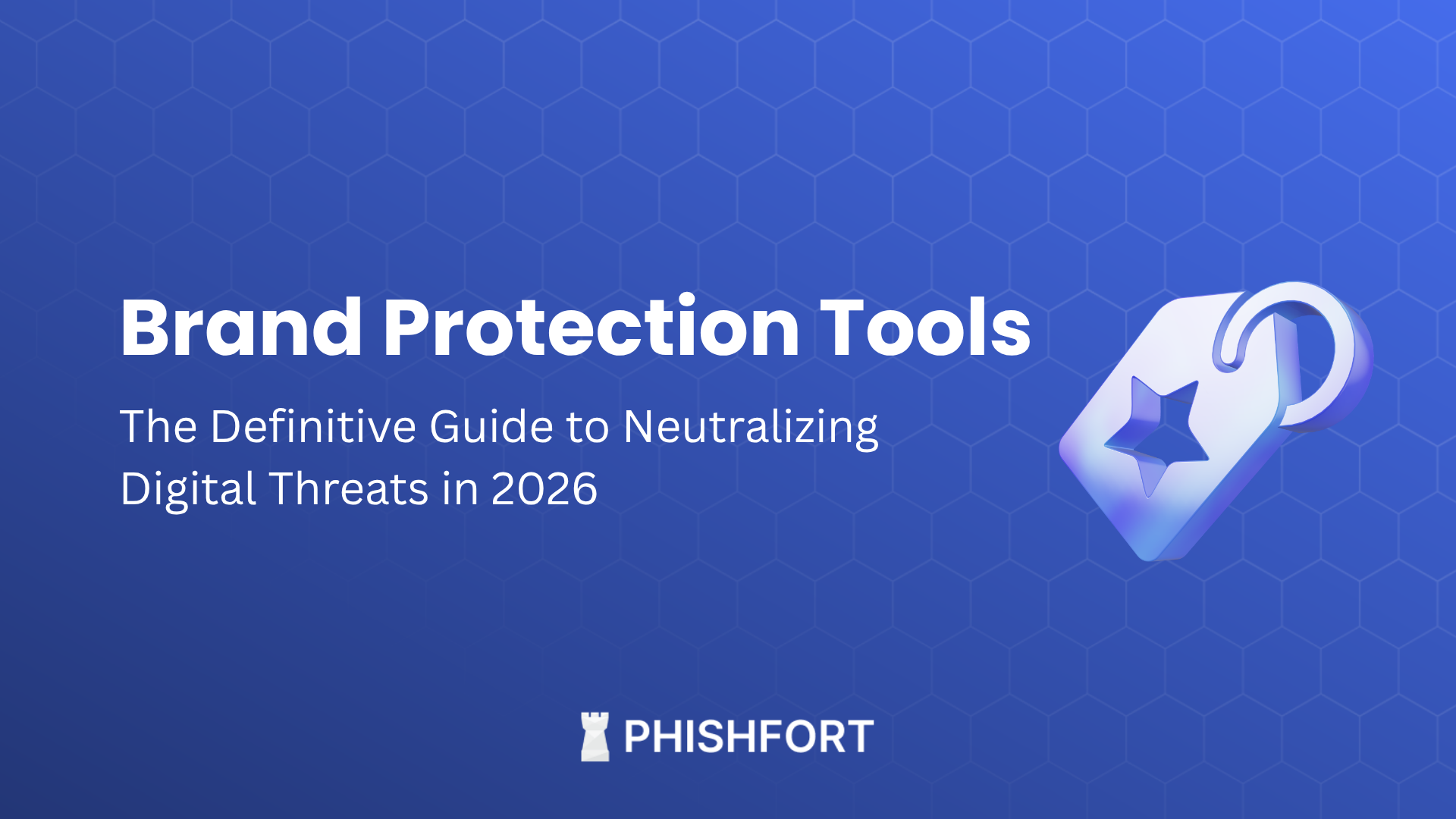 Brand Protection Tools: The Definitive Guide to Neutralizing Digital Threats in 2026