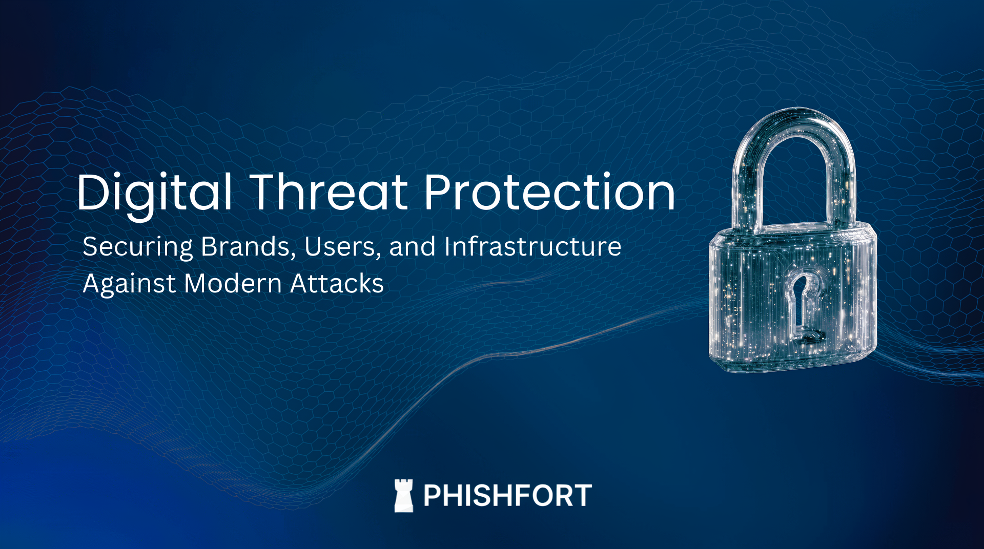 Digital Threat Protection: Securing Brands, Users, and Infrastructure Against Modern Attacks
